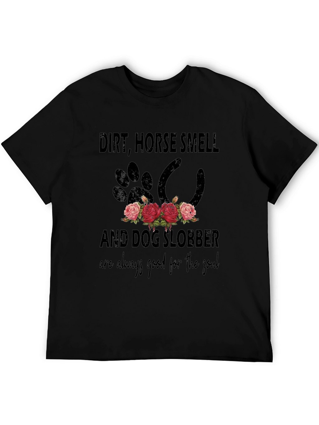 Dirt Horse Smell and Dog Slobber T-Shirt