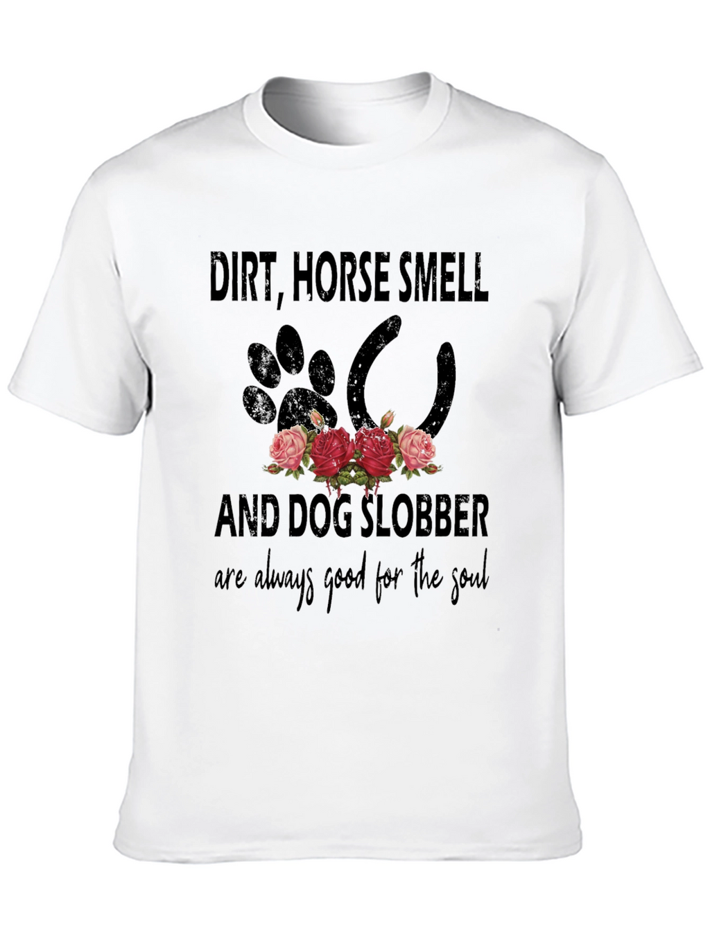 Dirt Horse Smell and Dog Slobber T-Shirt
