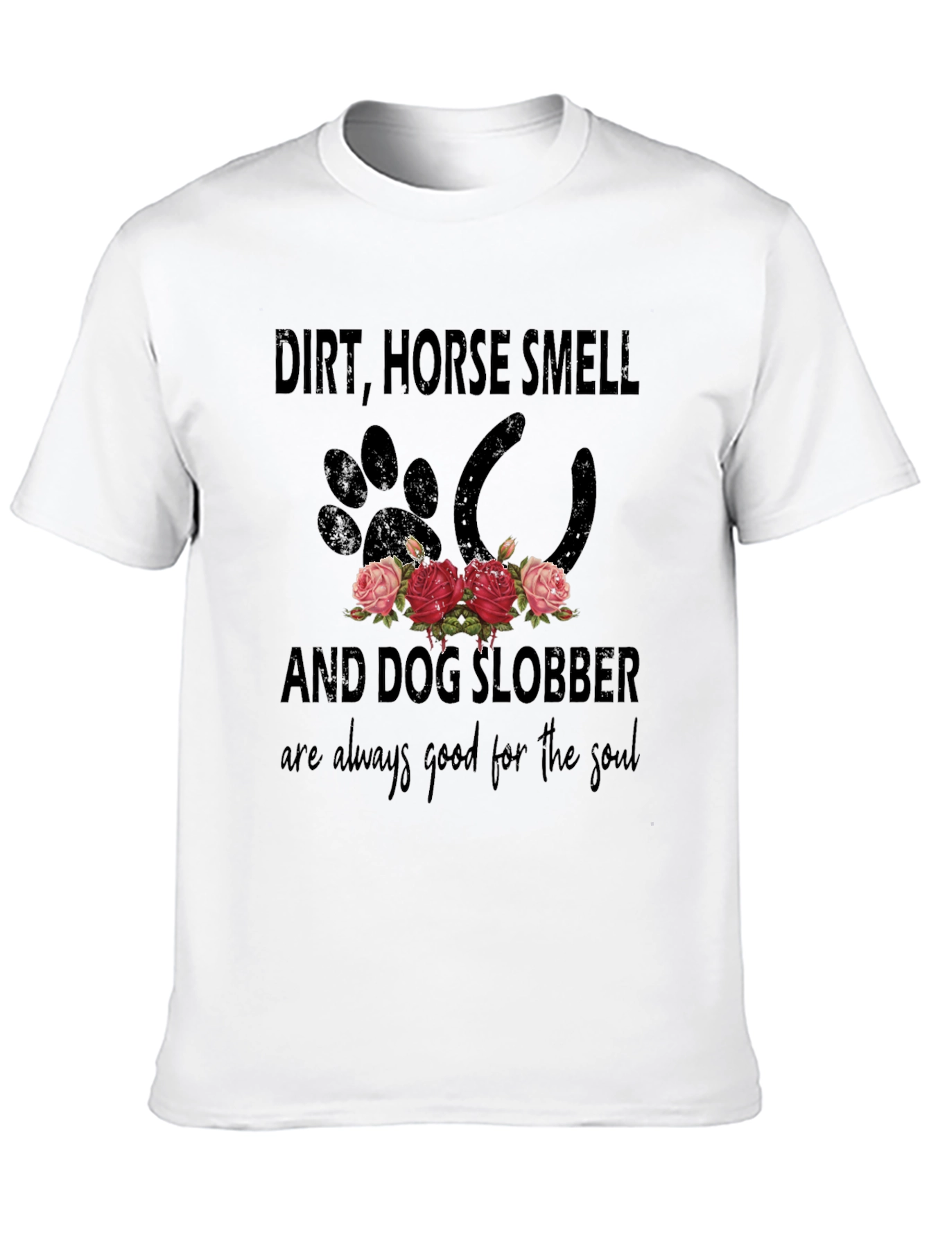 Dirt Horse Smell and Dog Slobber T-Shirt