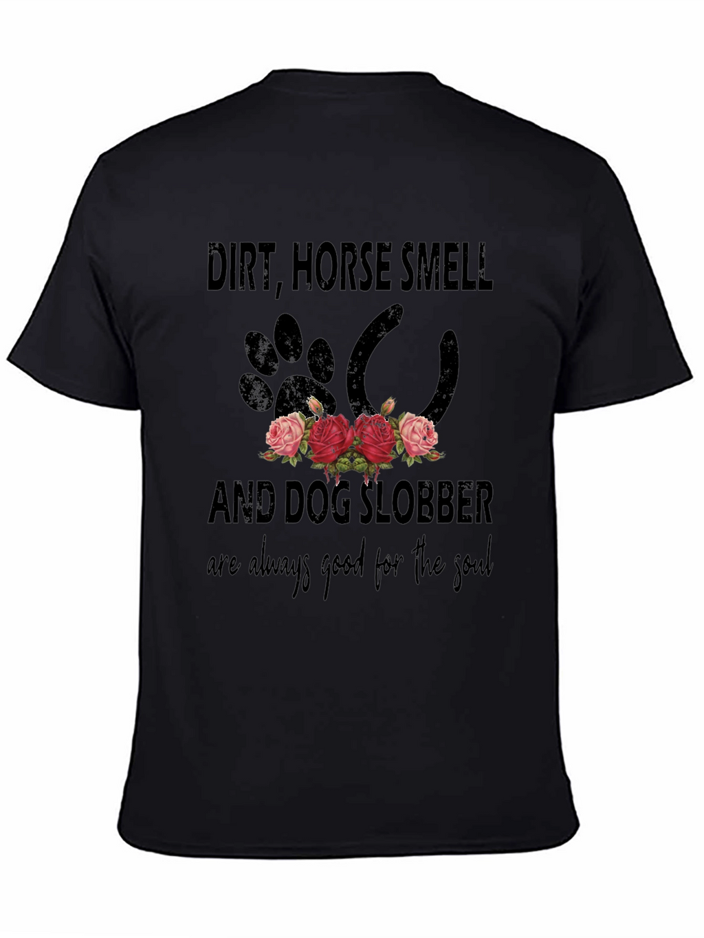 Dirt Horse Smell and Dog Slobber T-Shirt