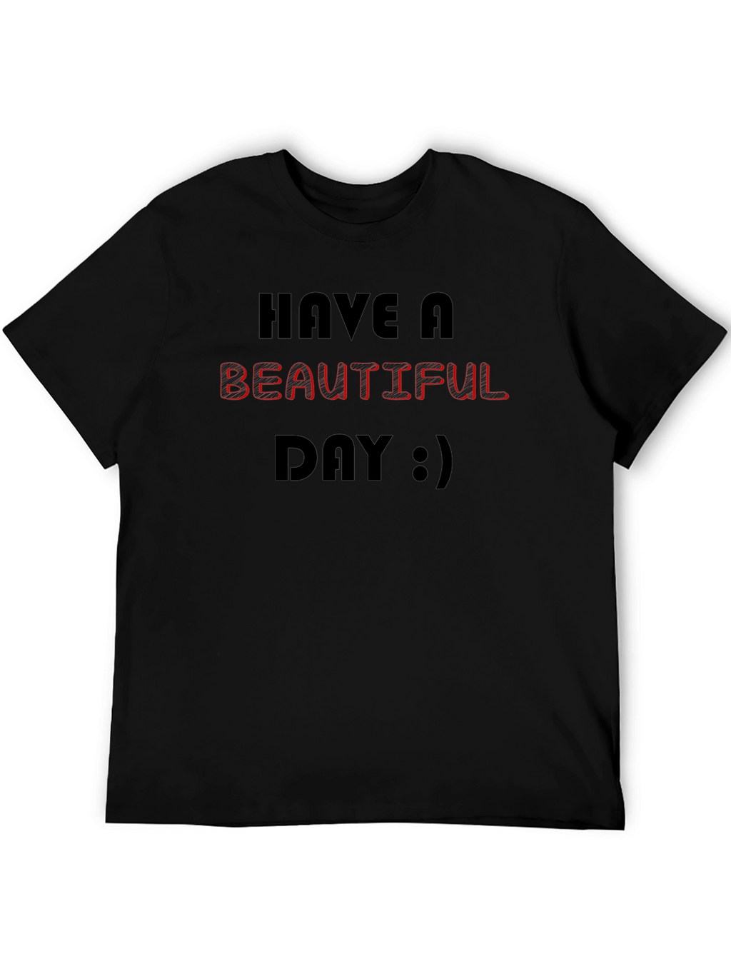 Have A Beautiful Day Graphic T-Shirt