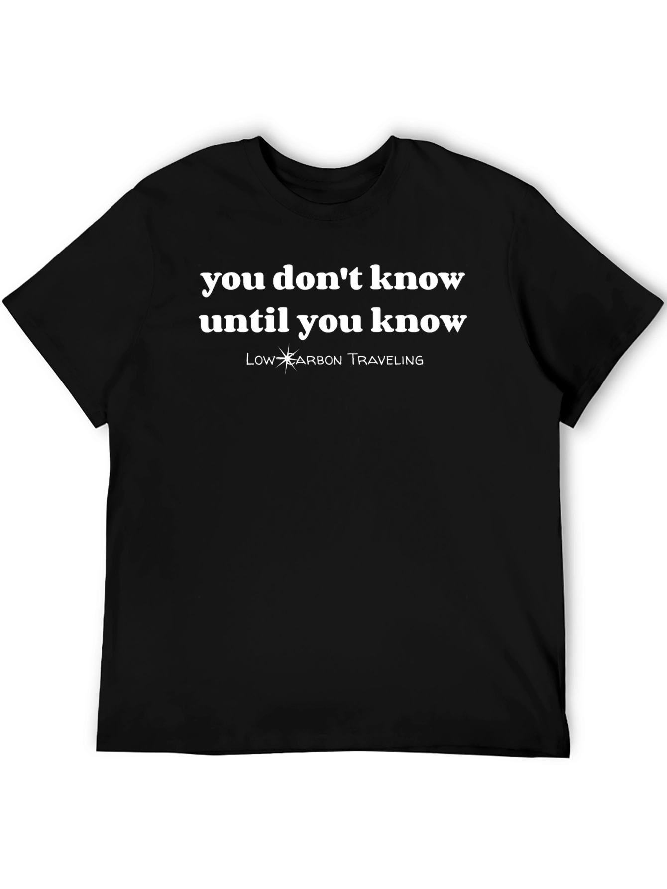 You Dont Know T-Shirt - Low Carbon Traveling