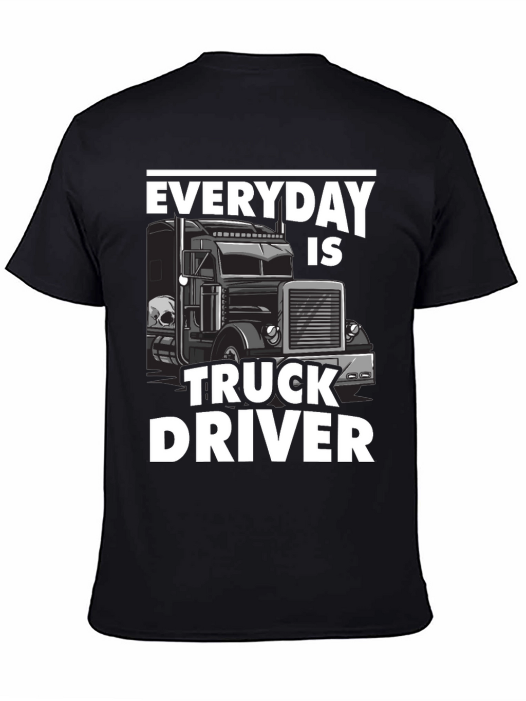 Everyday is Truck Driver T-Shirt