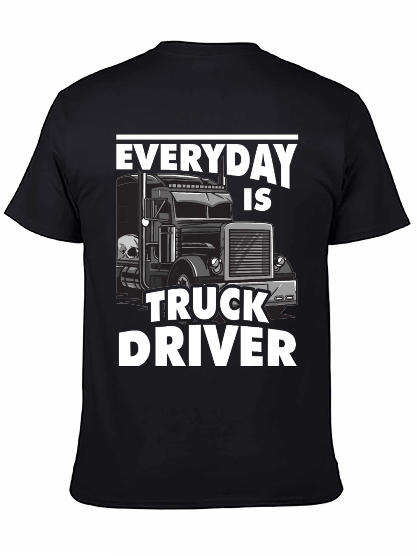 Everyday is Truck Driver T-Shirt