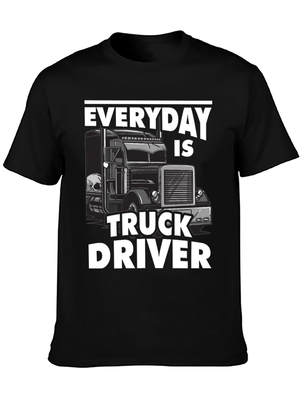 Everyday is Truck Driver T-Shirt