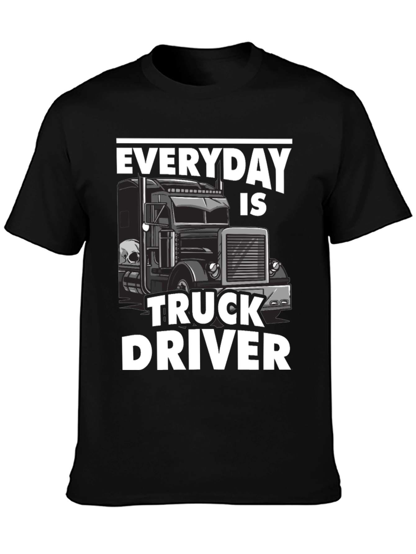 Everyday is Truck Driver T-Shirt