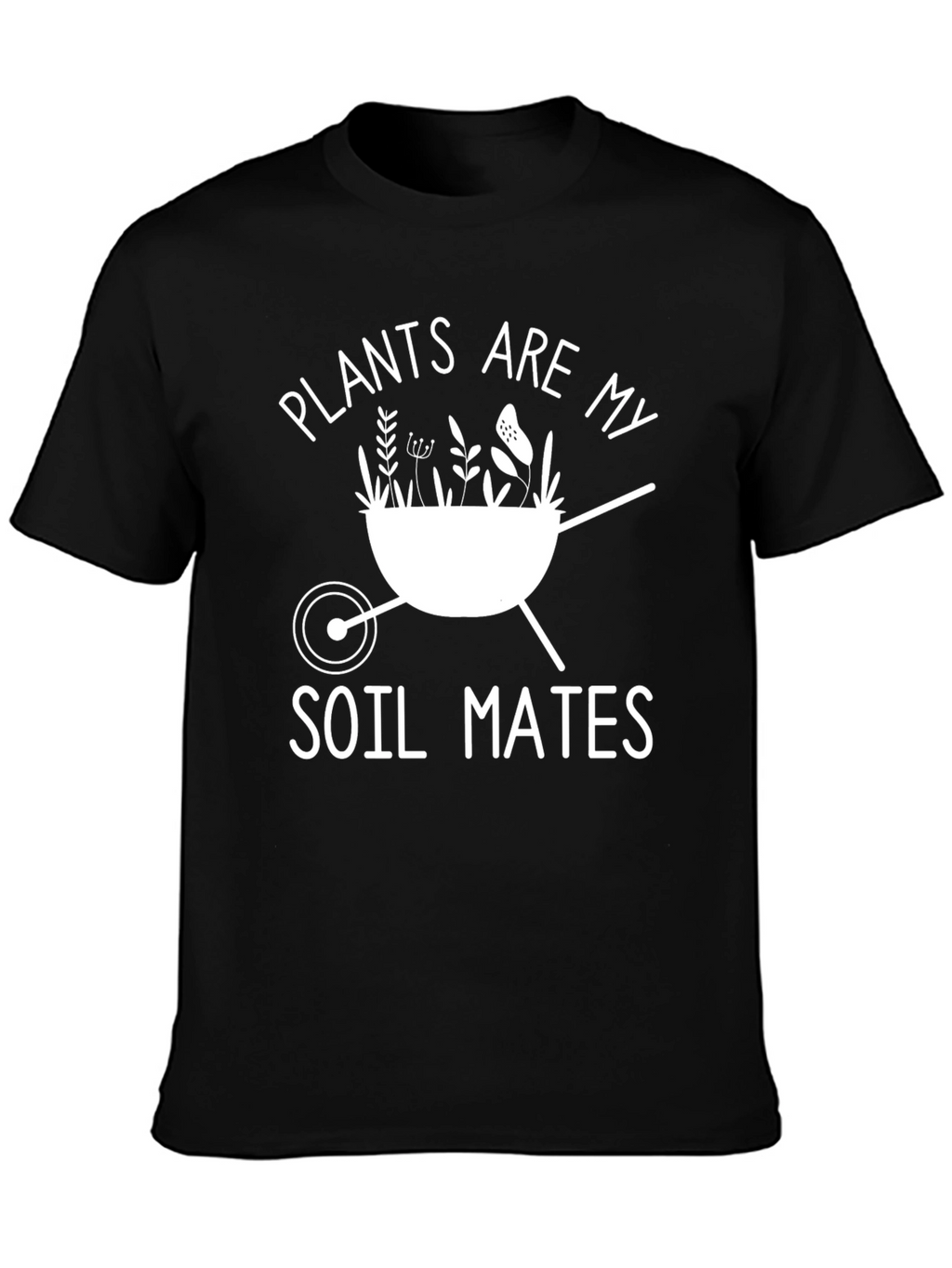 Plants Are My Soil Mates T-Shirt