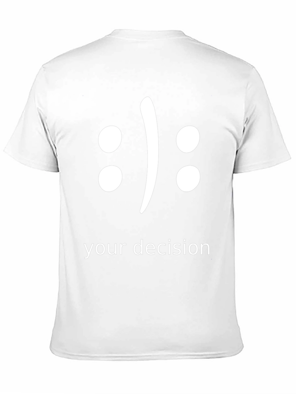 Your Decision T-Shirt - Choose Your Mood!