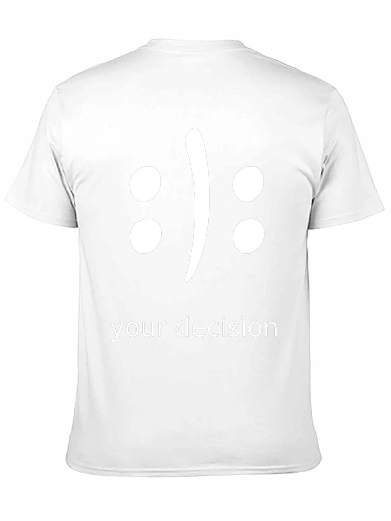 Your Decision T-Shirt - Choose Your Mood!