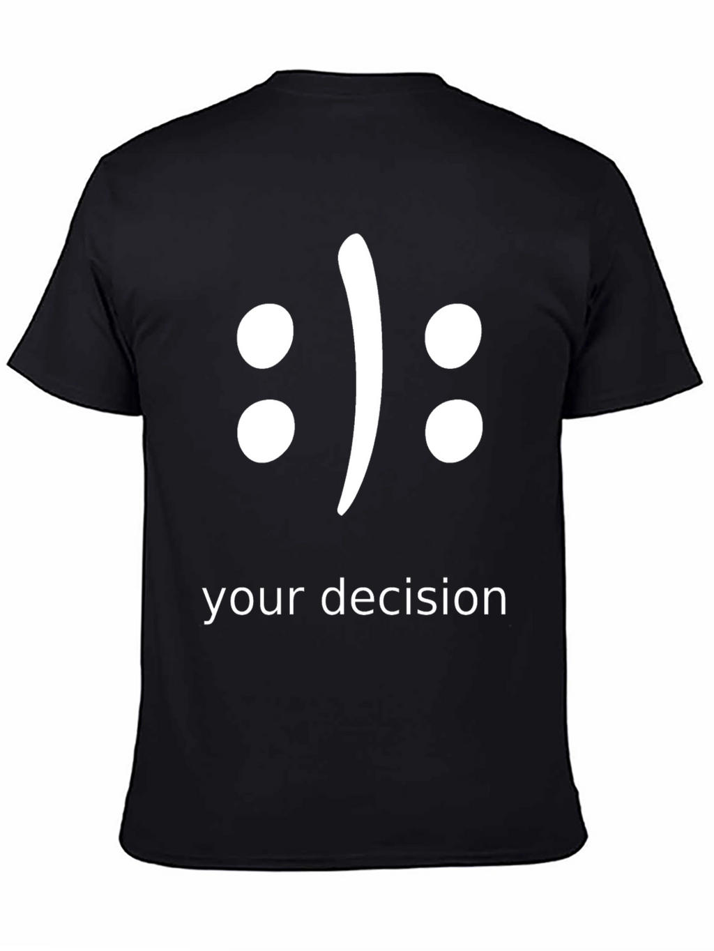 Your Decision T-Shirt - Choose Your Mood!