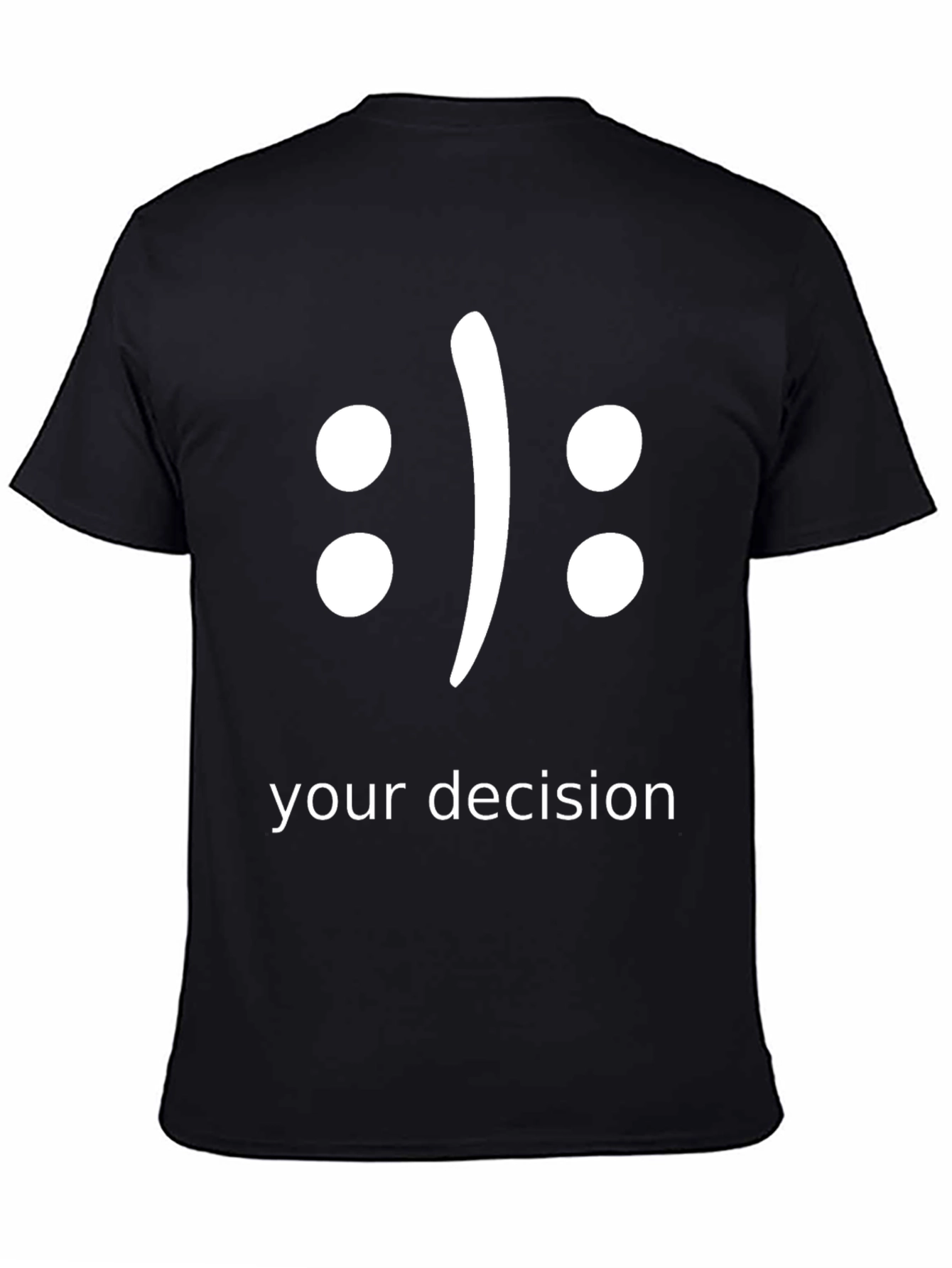 Your Decision T-Shirt - Choose Your Mood!