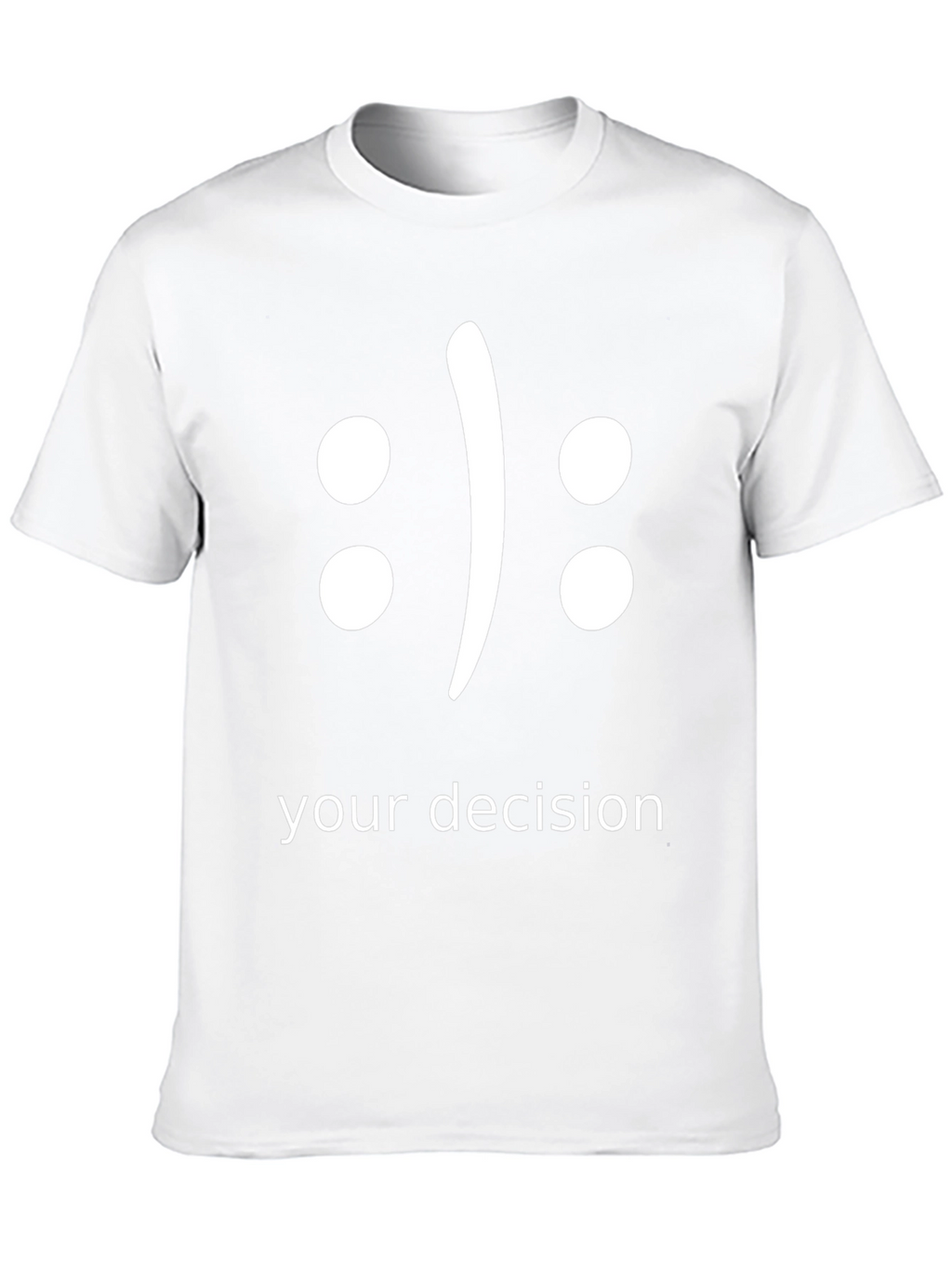Your Decision T-Shirt - Choose Your Mood!