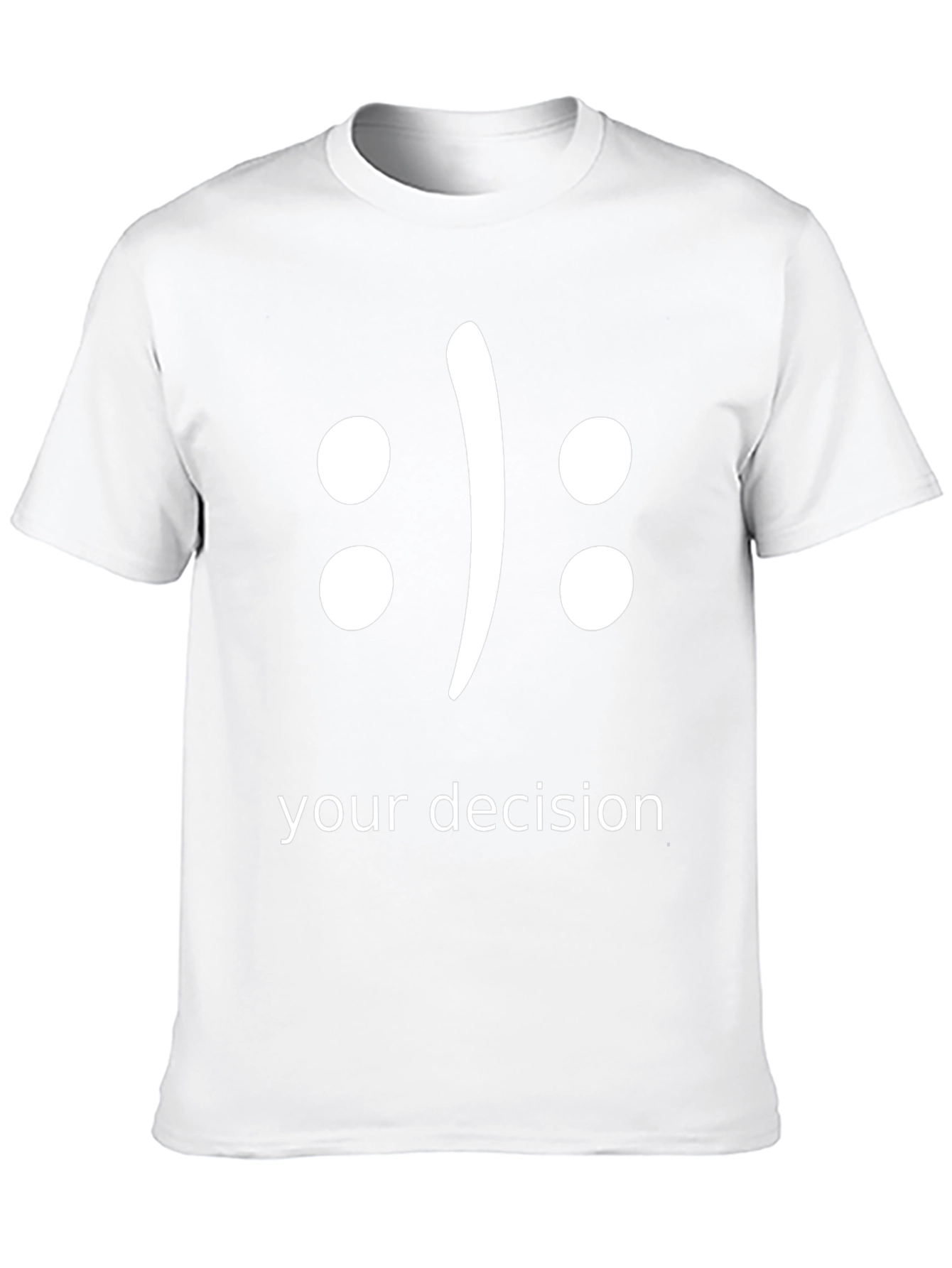 Your Decision T-Shirt - Choose Your Mood!