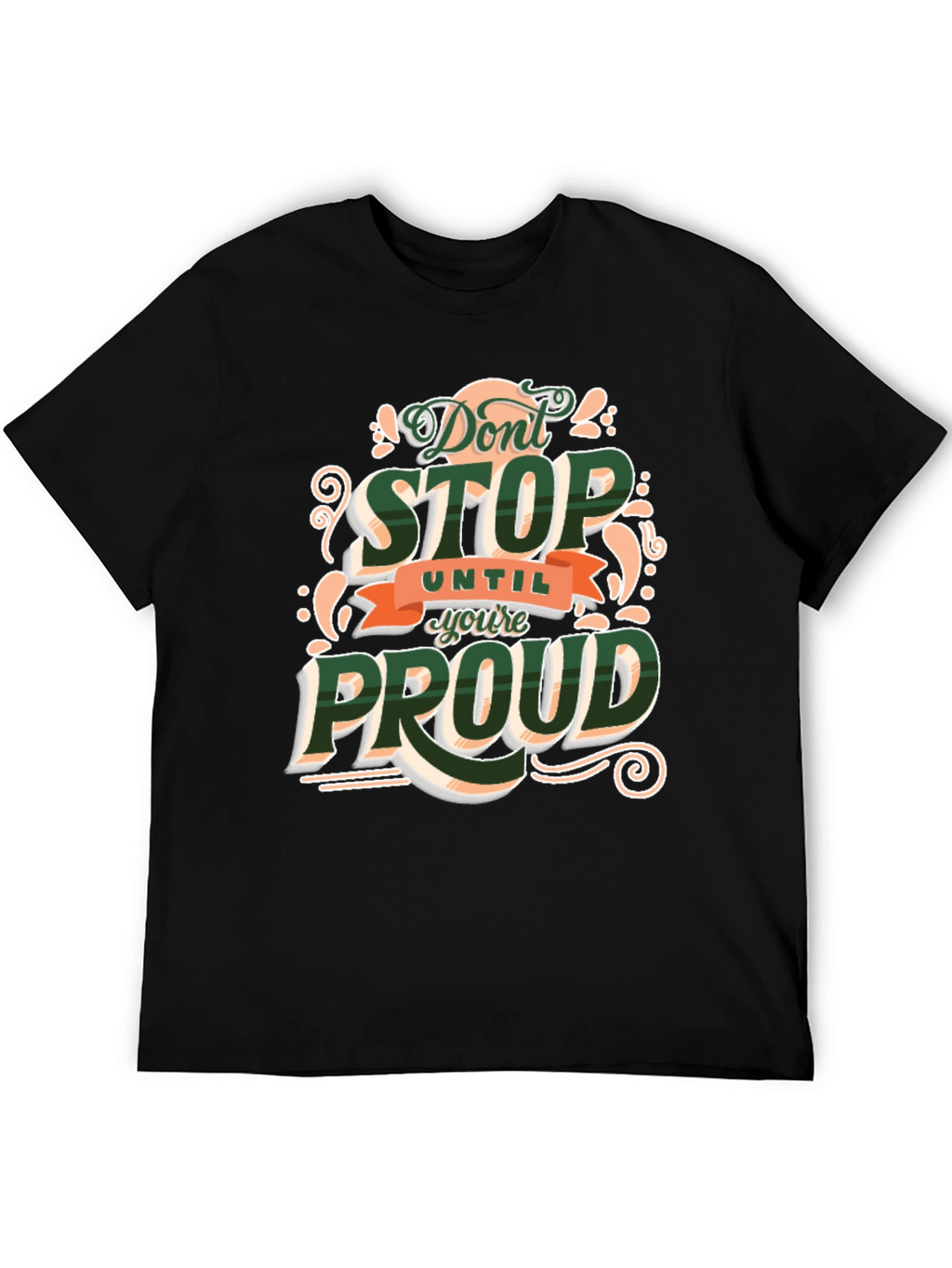 Dont Stop Until Youre Proud Graphic T-Shirt
