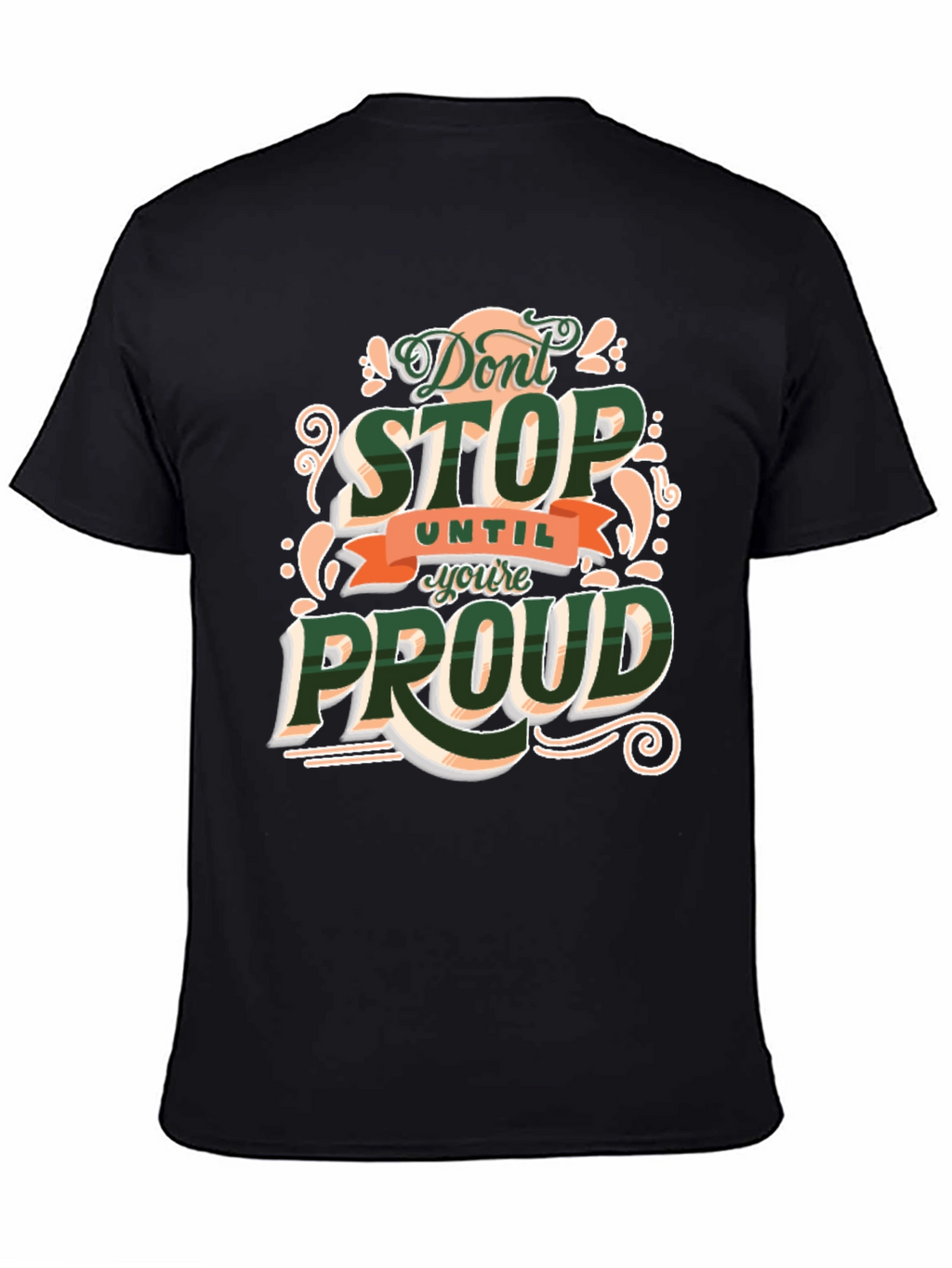 Dont Stop Until Youre Proud Graphic T-Shirt