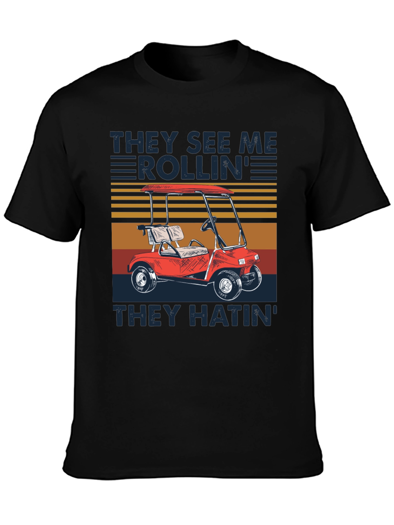 They See Me Rollin Golf Cart T-Shirt