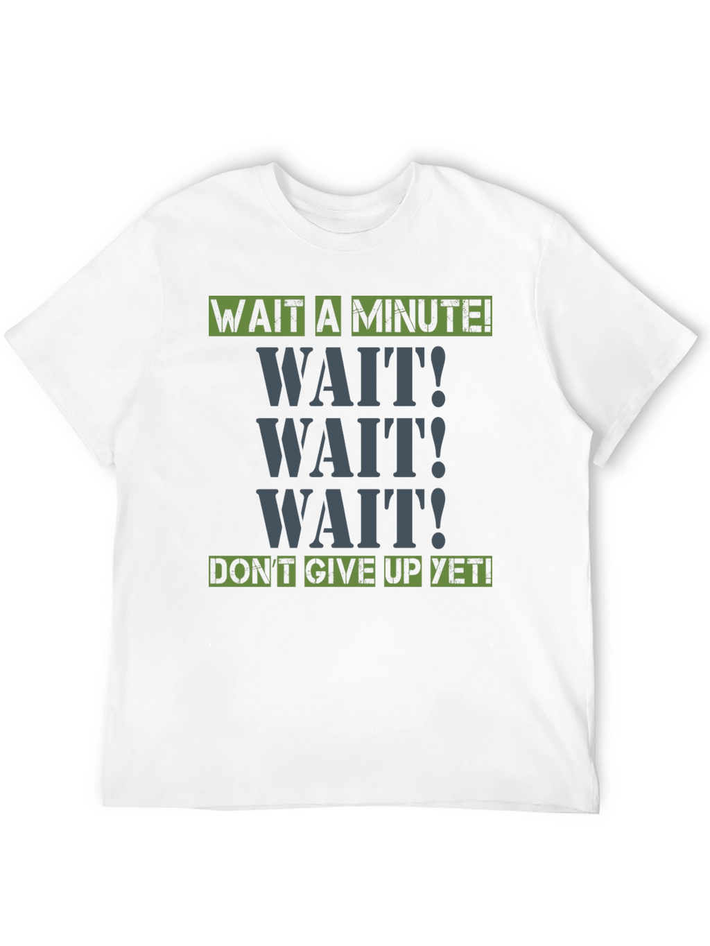 Wait A Minute! Graphic Tee - Motivational Shirt