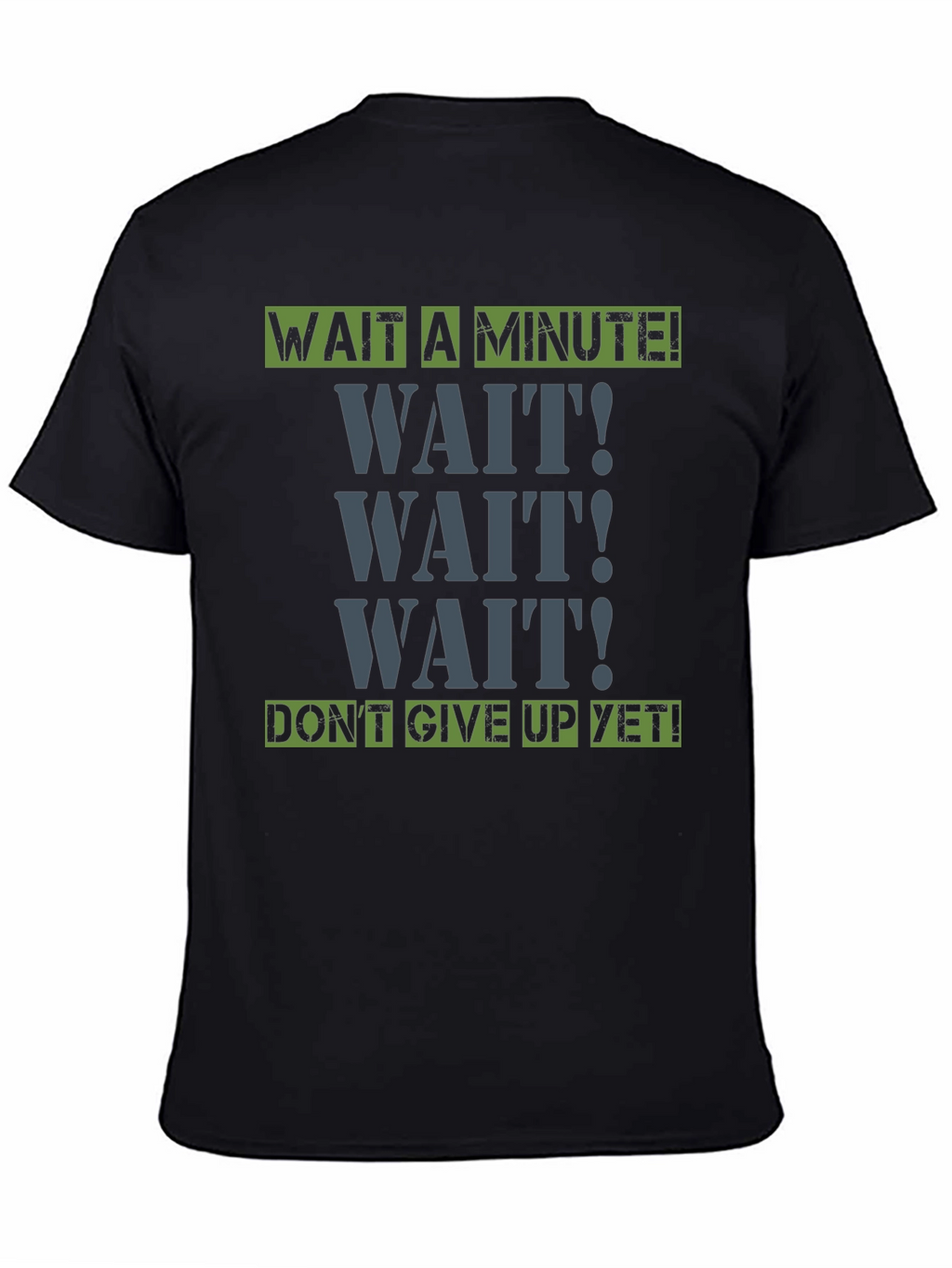 Wait A Minute! Graphic Tee - Motivational Shirt