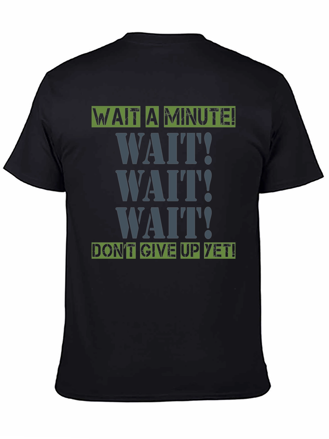 Wait A Minute! Graphic Tee - Motivational Shirt
