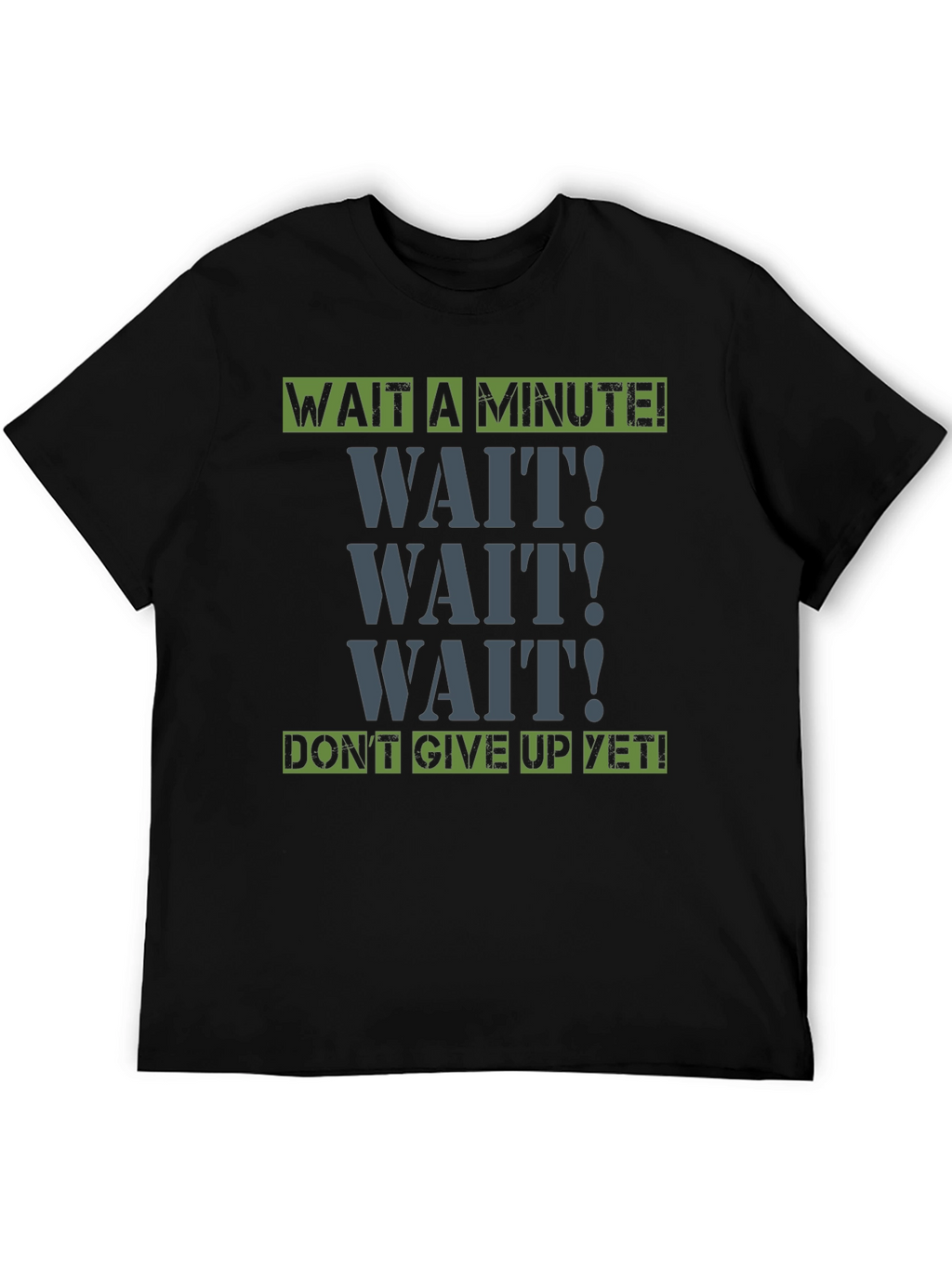 Wait A Minute! Graphic Tee - Motivational Shirt
