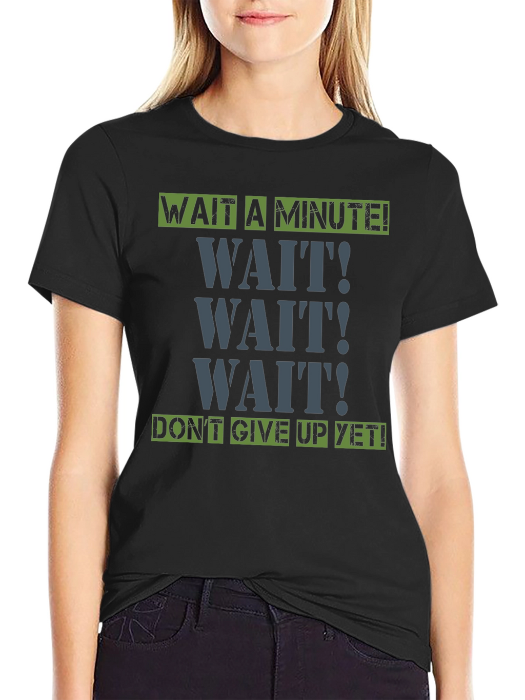 Wait A Minute! Graphic Tee - Motivational Shirt