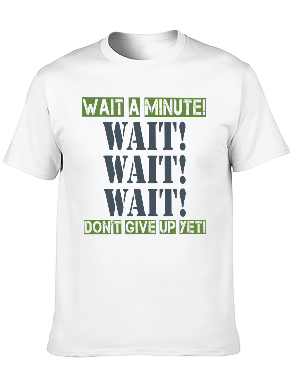 Wait A Minute! Graphic Tee - Motivational Shirt