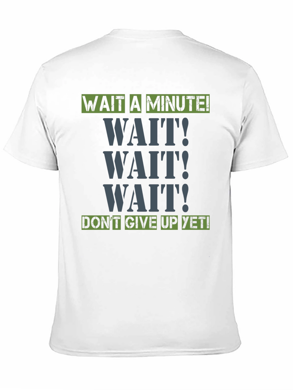 Wait A Minute! Graphic Tee - Motivational Shirt