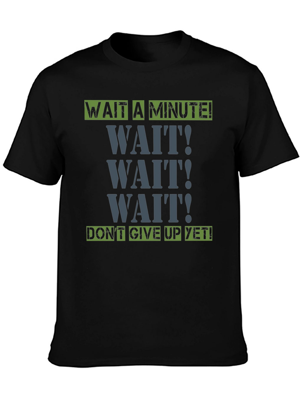 Wait A Minute! Graphic Tee - Motivational Shirt