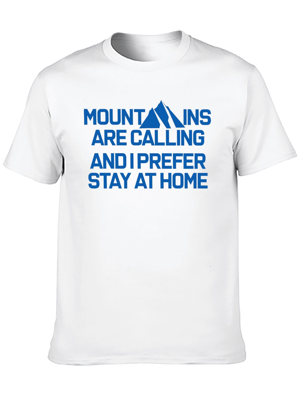 Mountains Calling I Prefer Stay At Home Tee