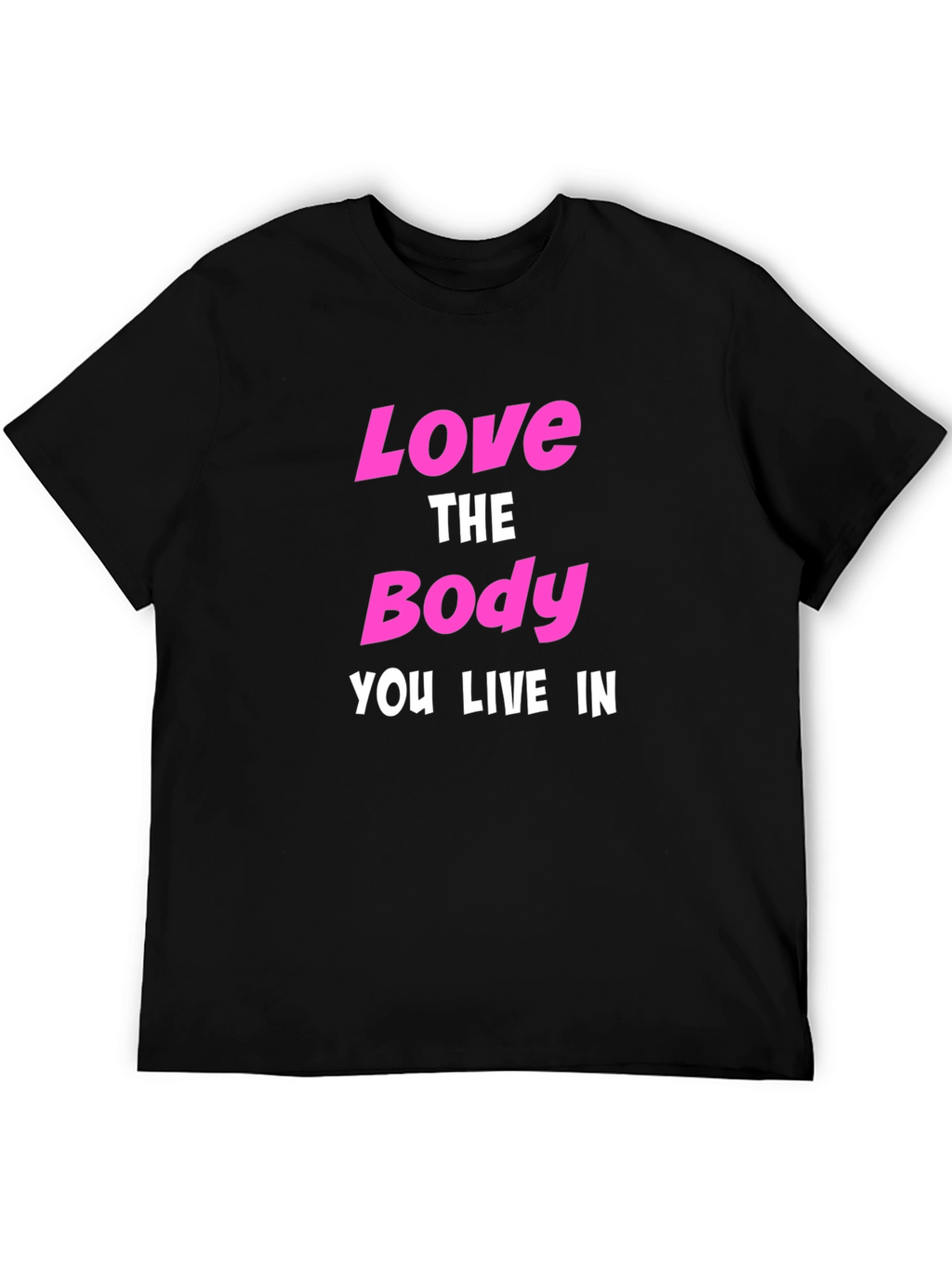 Love The Body You Live In Graphic T-Shirt