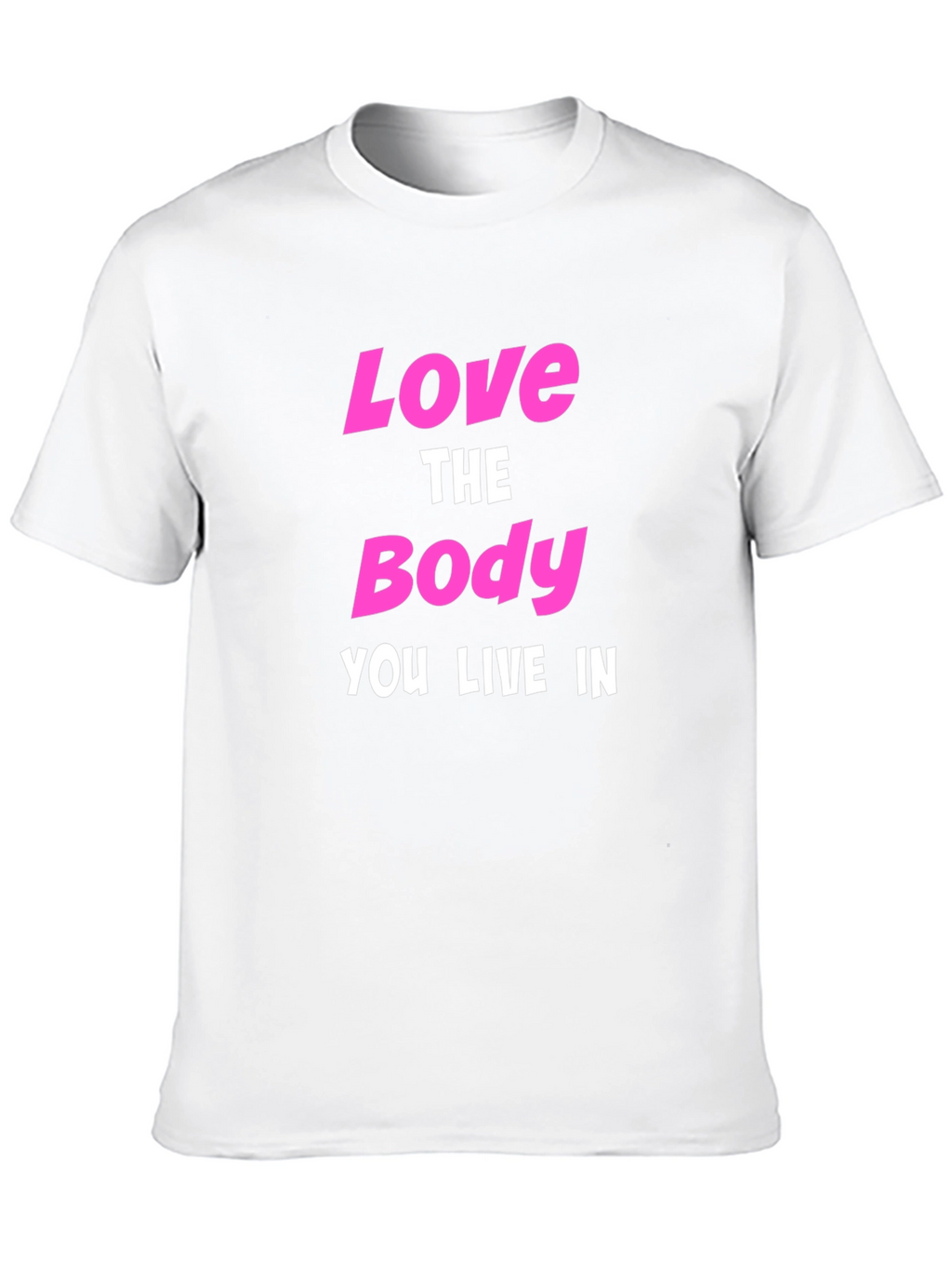 Love The Body You Live In Graphic T-Shirt